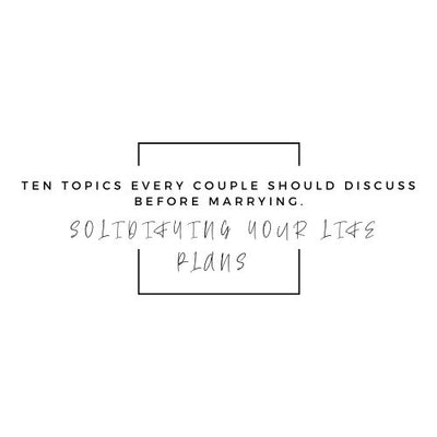 Ten Topics Every Couple Should Discuss Before Marrying.