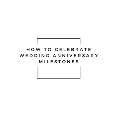 How to Celebrate Wedding Anniversary Milestones